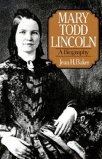Mary Todd Lincoln: A Biography - Paperback By Baker, Jean H - ACCEPTABLE