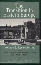 The Transition in Eastern Europe, Volume 2: Restructuring (National Bureau of E