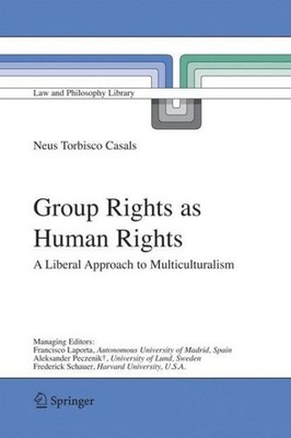 Group Rights As Human Rights: A Liberal Approach To Multicul...