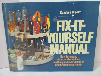 Fix-It-Yourself Manual : How to Repair, Clean and Maintain Anything at home...