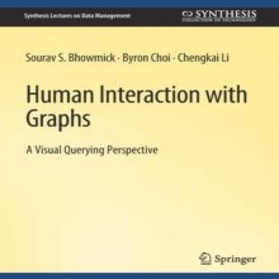 Human Interaction with Graphs Sourav S. Bhowmick Paperback Spring
