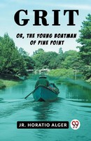 Jr. Horatio Alger | Grit Or, The Young Boatman Of Pine Point | Taschenbuch