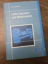 Lathe Operation and Maintenance By John G. Edwards Hardcover