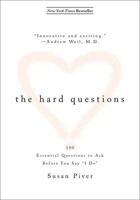 The Hard Questions: 100 Essential Questions to Ask Before You Say ''I Do''