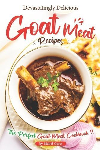 Mabel Garet Devastatingly Delicious Goat Meat Recipes (Tascabile)