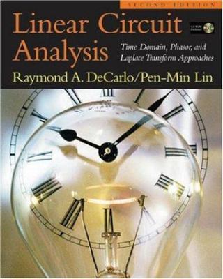 Linear Circuit Analysis: Time Domain, Phasor, and Laplace Transform Approaches [