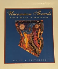 *NEW* Uncommon Threads: Ohio's Art Quilt Revolution;- paperback, Pritchard