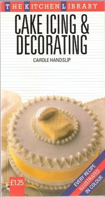 Cake Icing and Decorating (Kitchen ..., Handslip, Carol