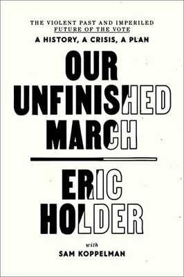 Our Unfinished March: The Violent Past and Imperiled Future of t