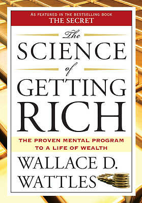 The Science of Getting Rich: The Proven Mental Program to a Life of Wealth by...