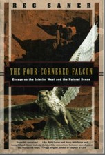 The Four-Cornered Falcon Essays on the Interior West and the Natural Science New