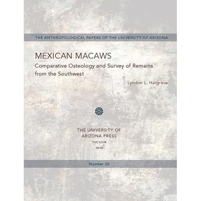 Mexican Macaws: Comparative �Osteology (Anthropological - Paperback NEW Hargrave