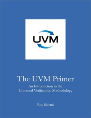 The Uvm Primer: A Step-By-Step Introduction to the Universal Verification Method