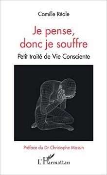Je pense, donc je souffre: Petit traité de Vie Conscient... | Buch | Zustand gut