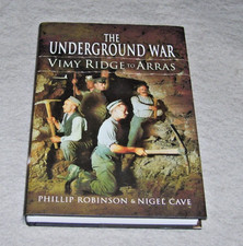THE UNDERGROUND WAR VIMY RIDGE TO ARRAS Volume 1 Robinson & Cave 2011