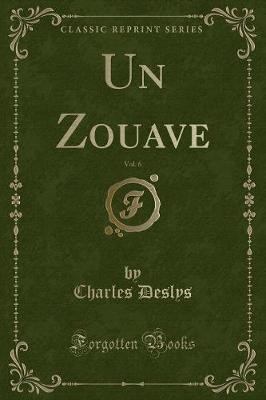 Un Zouave, Vol. 6 (Classic Reprint), Charles Desly