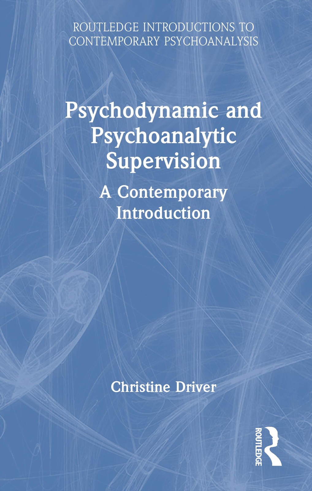 Psychodynamic and Psychoanalytic Supervision: A. Driver, Driver, Hardcover**