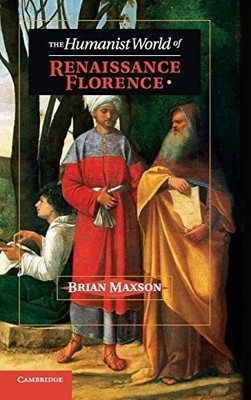 Maxson - Humanist World of Renaissance Florence - hardback or cased bo - G555z