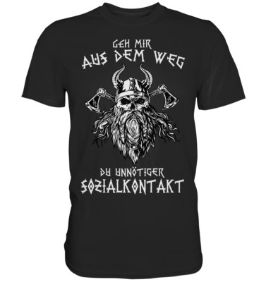 Geh mir aus dem Weg du unnötiger Sozialkontakt Wikinger Premium T-Shirt 