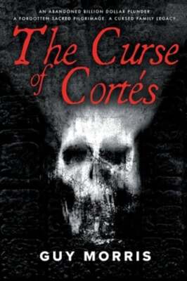 The Curse of Cortés. by Guy Morris: Used