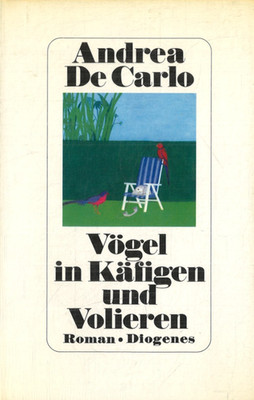 Vögel in Käfigen und Volieren - Roman von Andrea De Carlo (1984, gebunden)