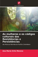 Ana MaríA Ortiz Moreno | As Mulheres E Os CóDigos Culturais Das ResistêNcias...