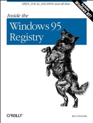 INSIDE THE WINDOWS 95 REGISTRY: A GUIDE FOR PROGRAMMERS, By Ron Petrusha