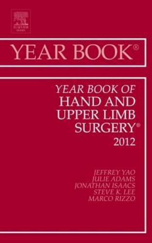 Year Book of Hand and Upper Limb Surgery 2012 Yao Adams Isaacs Lee Volume 2012