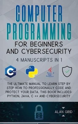 Alan Grid Computer Programming for Beginners and Cybersecurity (Hardback)