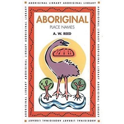 Aboriginal Place Names (Aboriginal library) - Paperback NEW A.W. Reed 2000-07-01