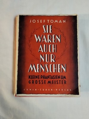 Sie Waren Auch Nur Menschen Kleine Phantasien Um Grosse Meister by Toman 1948 HC