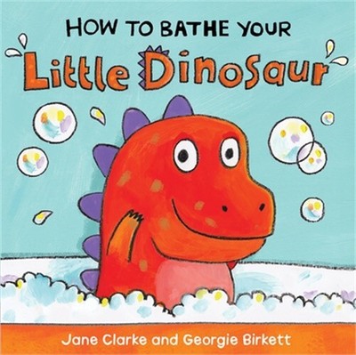 How to Bathe Your Little Dinosaur (Board Book)