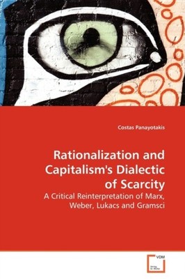 Panayotakis - Rationalization and Capitalism's Dialectic of  Scarcity  - X555z