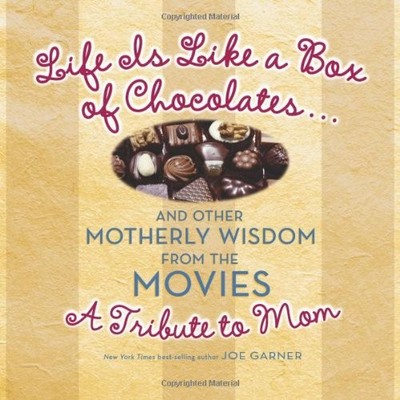 Life Is Like a Box of Chocolates ... and Other Motherly Wisdom fr