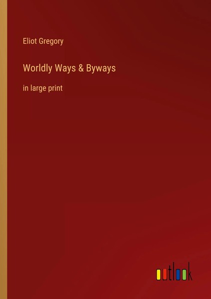 Eliot Gregory | Worldly Ways & Byways | Taschenbuch | Englisch (2022)-image