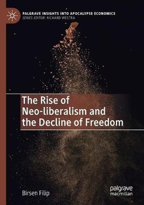 The Rise of Neo-liberalism and the Decline of Freedom - 9783030616250