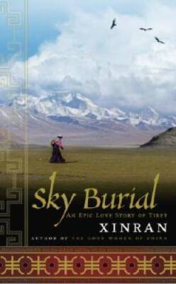 Sky Burial: An Epic Love Story of Tibet - Hardcover By Xinran, Xinran - GOOD