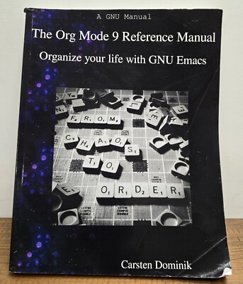 The Org Mode 9 Reference Manual: Organize your life with GNU Emacs - GOOD