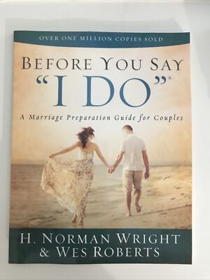 Before You Say ''I Do'' : A Marriage Preparation Guide for Couples by...