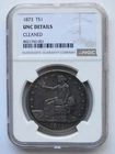 1873-(P) TRADE DOLLAR NGC UNC DETAIL, CLEANED
