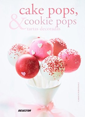 Cake pops, cookie pops & tartas decoradas / Cake pops,... - Fern?ndez, Carmen