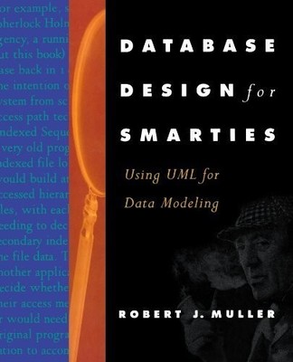 Database Design for Smarties: Using UML for Data Modeling (The Morgan Kaufmann S
