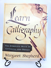 Learn Calligraphy, The Complete Book Of Lettering And Design, Margaret Shepherd