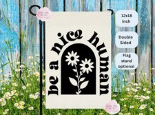 Be A Nice Human Flag , Spring Garden Flag, Kindness Garden Flag, Be Kind