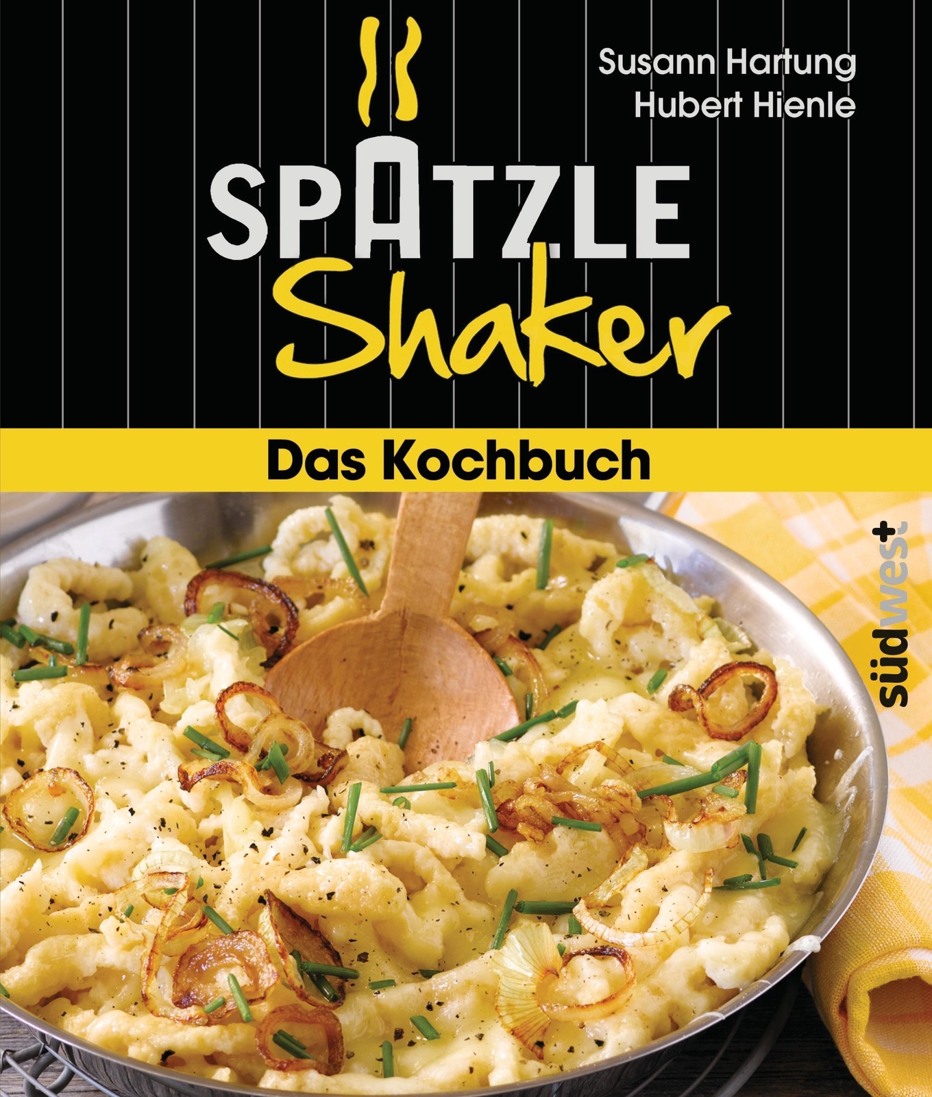 Das Spätzle-shaker-kochbuch Susann Hartung