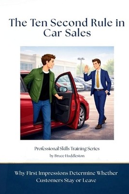 The Ten Second Rule in Car Sales: Why First Impressions Determine Whether Custom