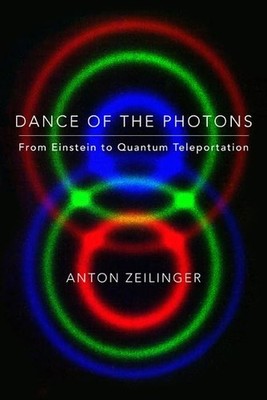 Buch: Dance of the Photons, From Einstein to Quantum Teleportation, Zeilinger