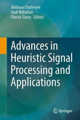 Advances in Heuristic Signal Processing and Applications - 9783642445255