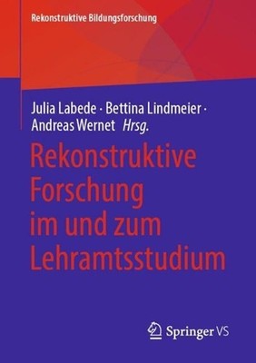 Rekonstruktive Forschung im und zum Lehramtsstudium by Julia Labede (German) Pap