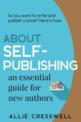 Allie Cresswell About Self-publishing. An Essential Guide for New  (Taschenbuch)